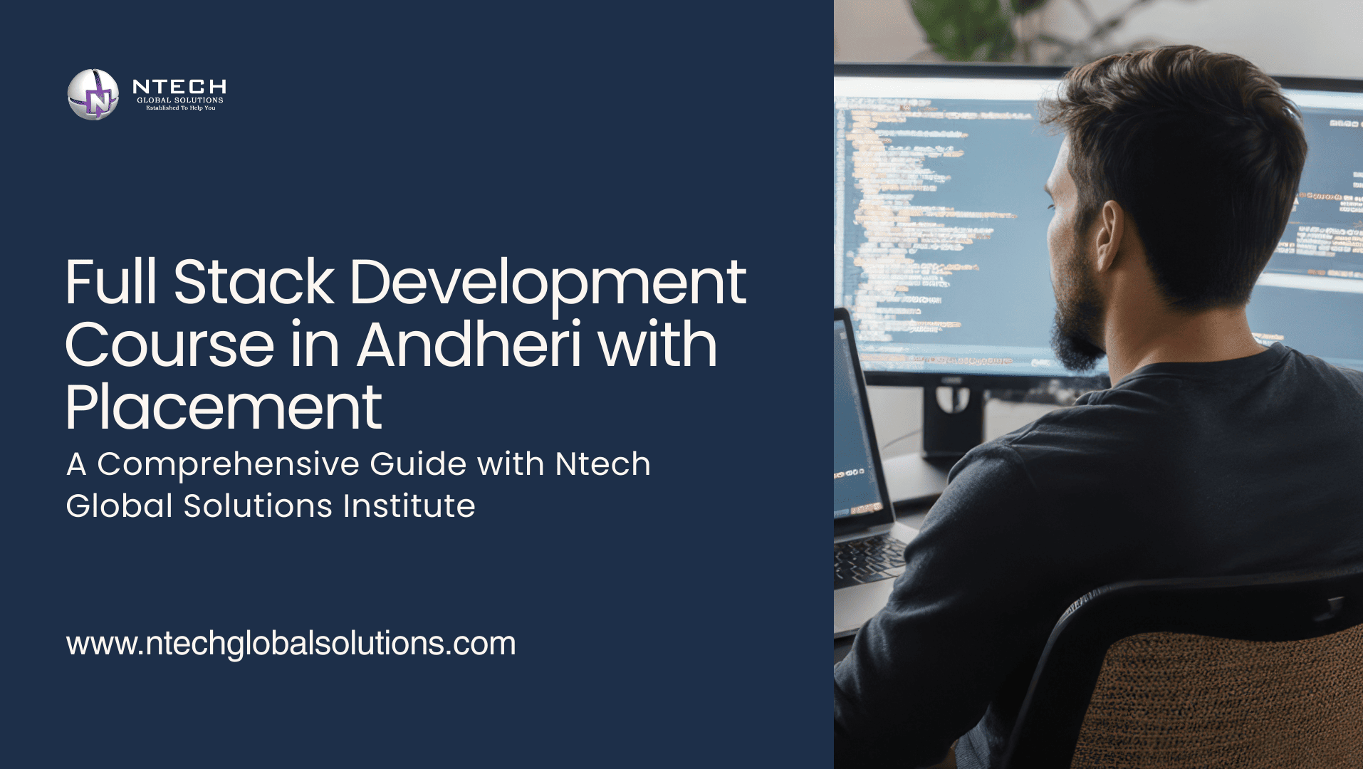 Full Stack Development Course in Andheri with Placement — A Comprehensive Guide with Ntech Global Solutions Institute)
