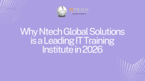 Why Ntech Global Solutions is a Leading IT Training Institute in 2026