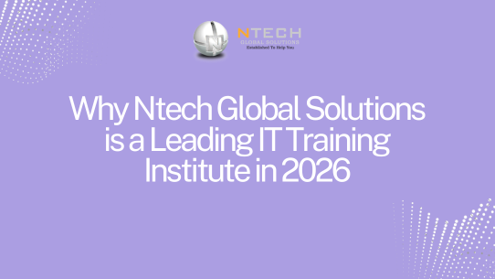 Why Ntech Global Solutions is a Leading IT Training Institute in 2026